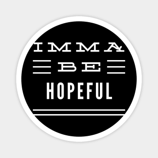 Imma Be Hopeful - 3 Line Typography Magnet